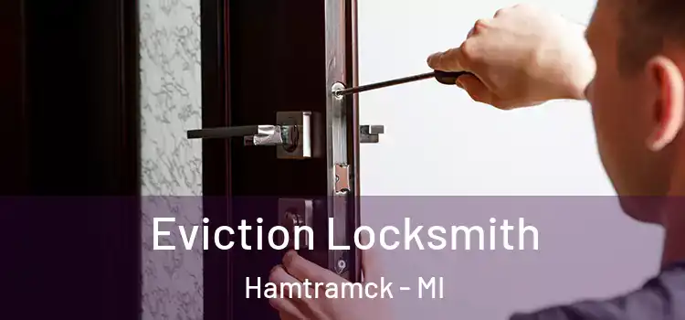 Eviction Locksmith Hamtramck - MI