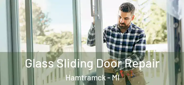 Glass Sliding Door Repair Hamtramck - MI