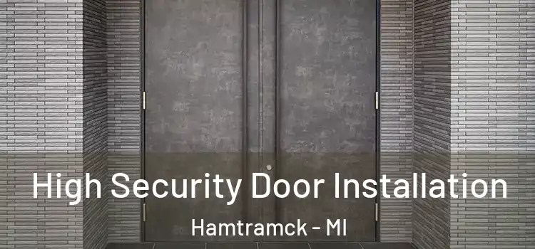 High Security Door Installation Hamtramck - MI