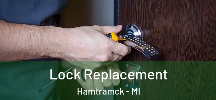 Lock Replacement Hamtramck - MI